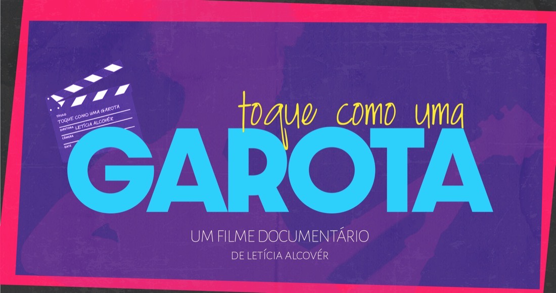 Documentário Toque Como Uma Garota